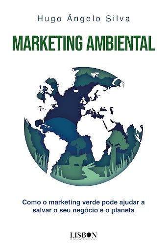 Marketing Ambiental - Como o marketing verde pode ajudar a salvar o seu negócio e o planeta